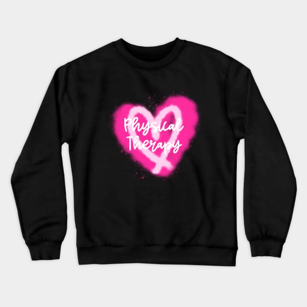 Physical Therapy, Valentine's Day Crewneck Sweatshirt by Designs by Eliane